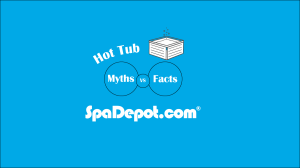 hot tub myths vs facts
